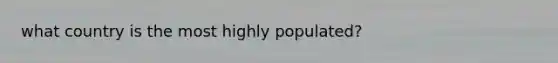 what country is the most highly populated?