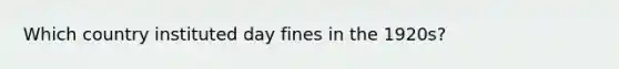 Which country instituted day fines in the 1920s?