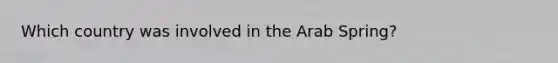 Which country was involved in the Arab Spring?