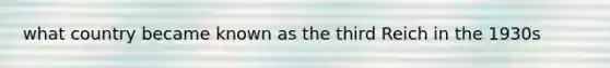 what country became known as the third Reich in the 1930s