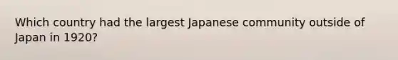 Which country had the largest Japanese community outside of Japan in 1920?