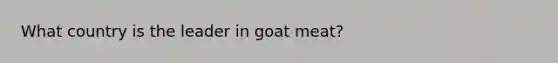 What country is the leader in goat meat?