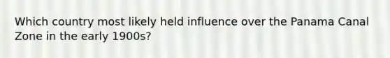 Which country most likely held influence over the Panama Canal Zone in the early 1900s?