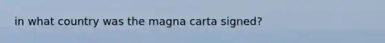 in what country was the magna carta signed?