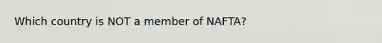 Which country is NOT a member of NAFTA?