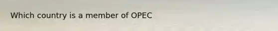 Which country is a member of OPEC