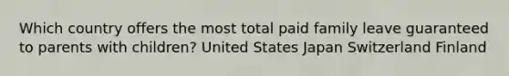 Which country offers the most total paid family leave guaranteed to parents with children? United States Japan Switzerland Finland