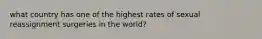 what country has one of the highest rates of sexual reassignment surgeries in the world?