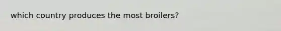 which country produces the most broilers?