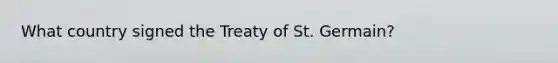 What country signed the Treaty of St. Germain?