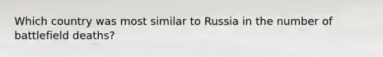 Which country was most similar to Russia in the number of battlefield deaths?