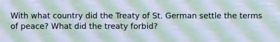 With what country did the Treaty of St. German settle the terms of peace? What did the treaty forbid?