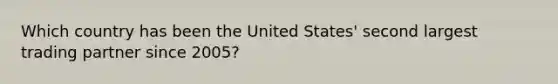 Which country has been the United States' second largest trading partner since 2005?