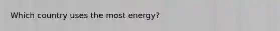 Which country uses the most energy?