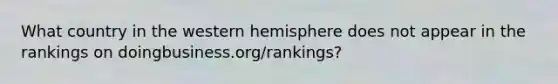 What country in the western hemisphere does not appear in the rankings on doingbusiness.org/rankings?