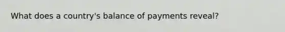 What does a country's balance of payments reveal?