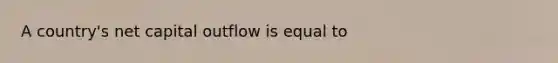 A country's net capital outflow is equal to