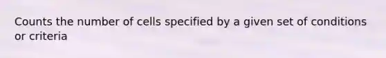 Counts the number of cells specified by a given set of conditions or criteria