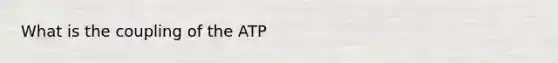 What is the coupling of the ATP