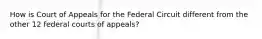 How is Court of Appeals for the Federal Circuit different from the other 12 federal courts of appeals?