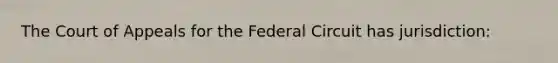 The Court of Appeals for the Federal Circuit has jurisdiction: