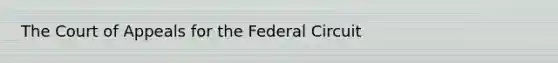 The Court of Appeals for the Federal Circuit