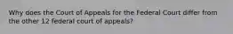 Why does the Court of Appeals for the Federal Court differ from the other 12 federal court of appeals?