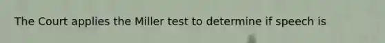 The Court applies the Miller test to determine if speech is