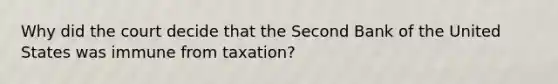 Why did the court decide that the Second Bank of the United States was immune from taxation?