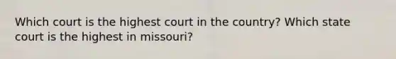 Which court is the highest court in the country? Which state court is the highest in missouri?