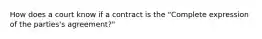 How does a court know if a contract is the "Complete expression of the parties's agreement?"