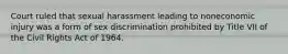 Court ruled that sexual harassment leading to noneconomic injury was a form of sex discrimination prohibited by Title VII of the Civil Rights Act of 1964.