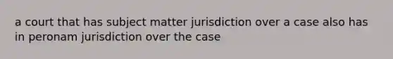 a court that has subject matter jurisdiction over a case also has in peronam jurisdiction over the case