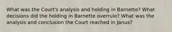 What was the Court's analysis and holding in Barnette? What decisions did the holding in Barnette overrule? What was the analysis and conclusion the Court reached in Janus?