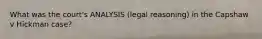 What was the court's ANALYSIS (legal reasoning) in the Capshaw v Hickman case?