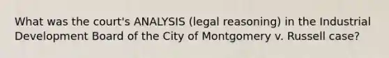 What was the court's ANALYSIS (legal reasoning) in the Industrial Development Board of the City of Montgomery v. Russell case?