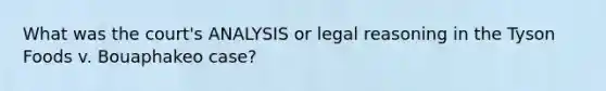 What was the court's ANALYSIS or legal reasoning in the Tyson Foods v. Bouaphakeo case?