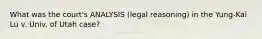 What was the court's ANALYSIS (legal reasoning) in the Yung-Kai Lu v. Univ. of Utah case?