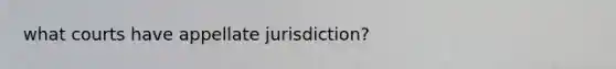 what courts have appellate jurisdiction?