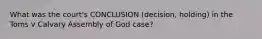 What was the court's CONCLUSION (decision, holding) in the Toms v Calvary Assembly of God case?