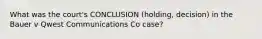 What was the court's CONCLUSION (holding, decision) in the Bauer v Qwest Communications Co case?