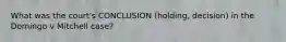 What was the court's CONCLUSION (holding, decision) in the Domingo v Mitchell case?
