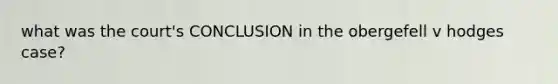what was the court's CONCLUSION in the obergefell v hodges case?