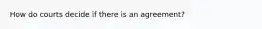 How do courts decide if there is an agreement?
