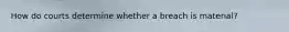 How do courts determine whether a breach is material?