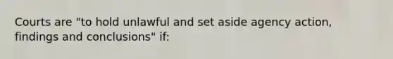 Courts are "to hold unlawful and set aside agency action, findings and conclusions" if: