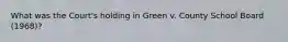 What was the Court's holding in Green v. County School Board (1968)?