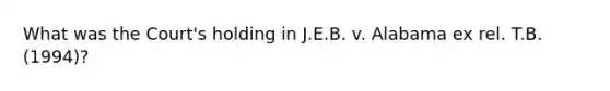 What was the Court's holding in J.E.B. v. Alabama ex rel. T.B. (1994)?