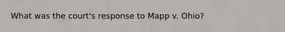 What was the court's response to Mapp v. Ohio?