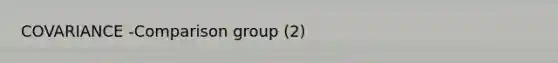 COVARIANCE -Comparison group (2)